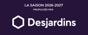 La saison 2026-2027 propulsée par Desjardins